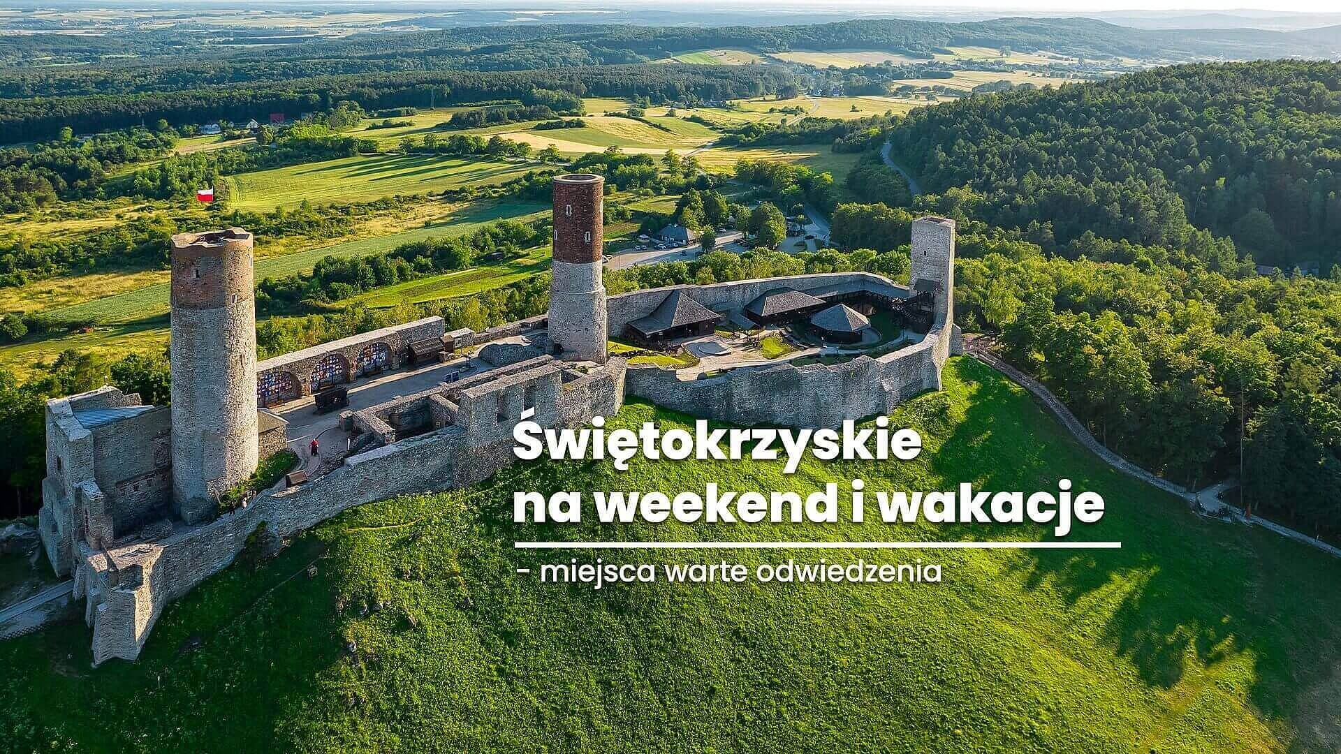 Świętokrzyskie na weekend i wakacje - miejsca warte odwiedzenia Świętokrzyskie na weekend i wakacje - miejsca warte odwiedzenia