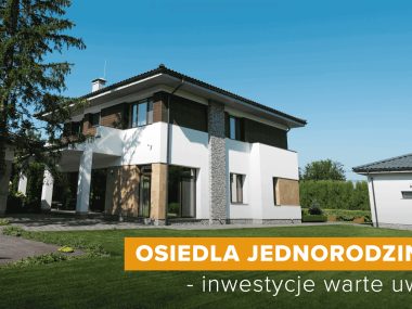 Osiedla jednorodzinne. Inwestycje warte uwagi Osiedla Jednorodzinne