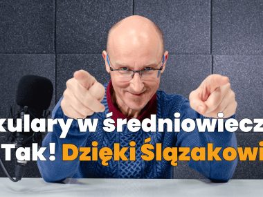 Historyczny Ślązag. Okulary w średniowieczu a sprawa śląska, czyli jak Ślązak Witelon został ojcem optyki Historyczny Ślazag. O Ślązaku, który został ojcem optyki