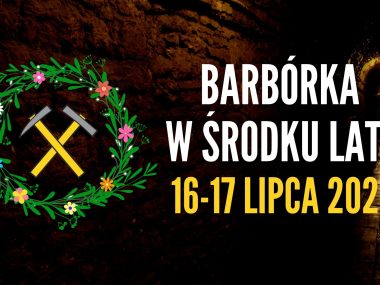Barbórka w środku lata i dwa dni wydarzeń Barbórka w środku lata