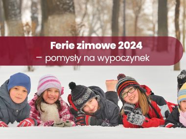 Ferie zimowe 2024 - pomysły na wypoczynek Ferie zimowe 2024 zdjęcie główne
