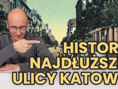 Historyczny Ślązag. O najdłuższej ulicy Katowic Historyczny Ślązag. O najdłuższej ulicy Katowic