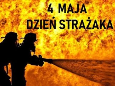 Dziś świętego Floriana - święto strażaków i hutników 4 maja - Dzień strażaka