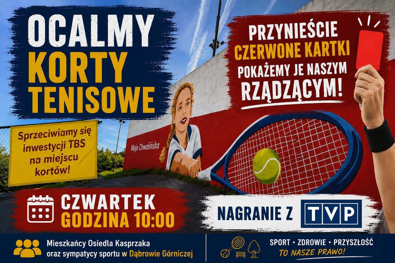 Dąbrowa Górnicza-Gołonóg. Protest przeciwko likwidacji nieczynnych kortów tenisowych przy ulicy Tysiąclecia na osiedlu Marcina Kasprzaka. Plakat. 11 czerwca 2026