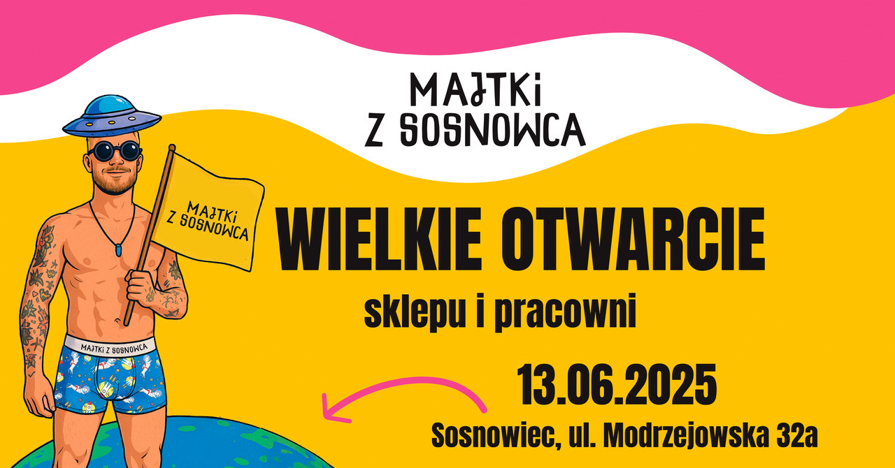 „Majtki z Sosnowca” – otwarcie sklepu i pracowni – plakat. 13 czerwca 2025.