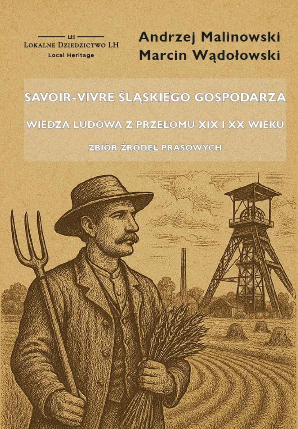 Savoir vivre śląskiego gospodarza Wiedza ludowa z przełomu XIX i XX wieku Zbiór źródeł prasowych