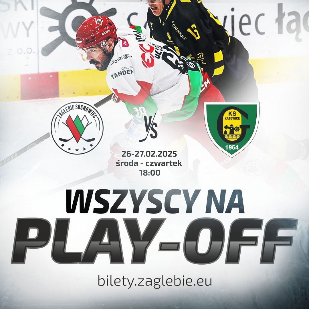 Ćwierćfinały Play-off „Zagłębie” Sosnowiec – G.K.S. Katowice. Zapowiedź. 26-27 lutego 2025.