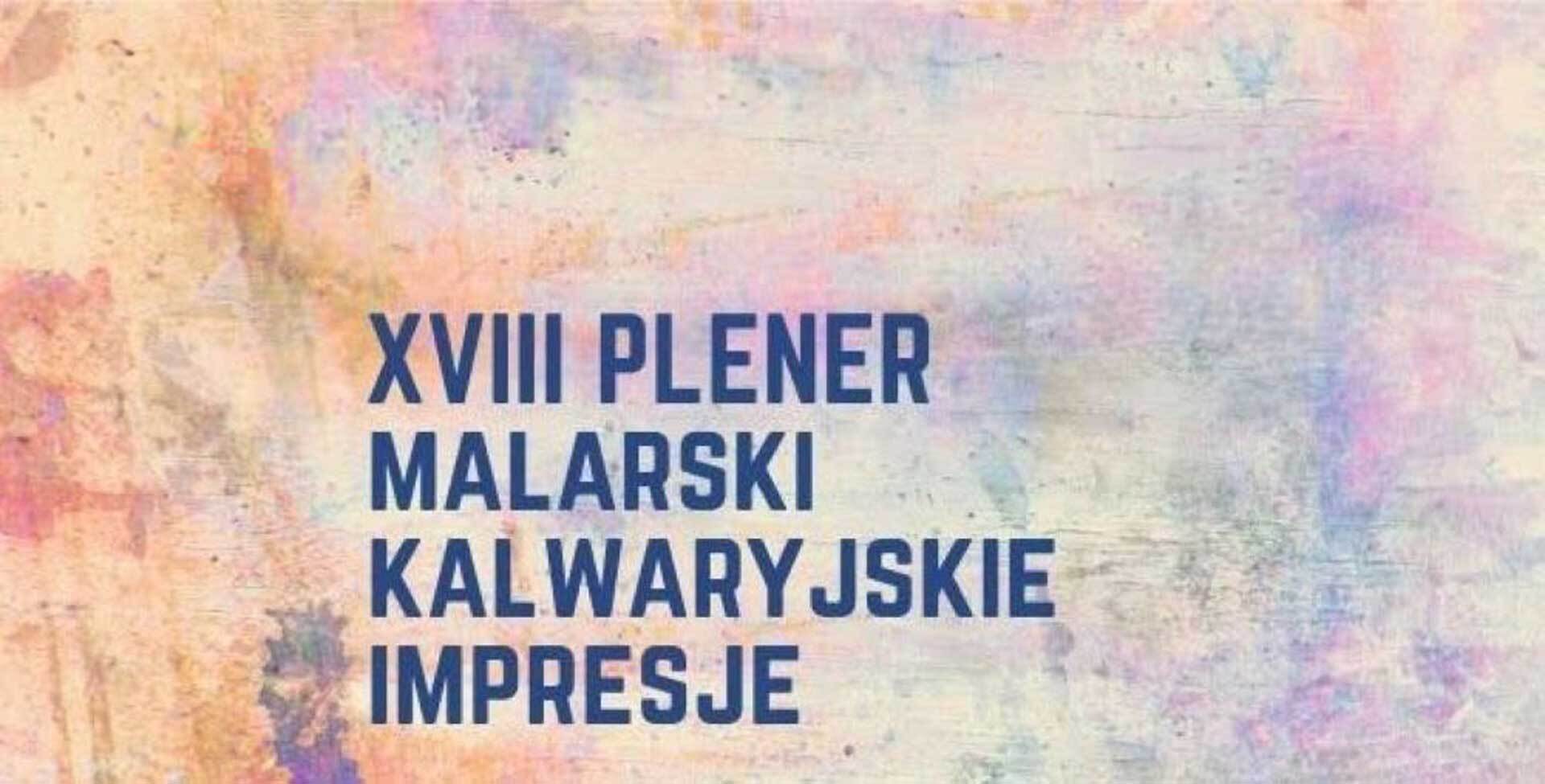 Wzgórze Kalwarii na płótnie - jubileuszowy plener malarski zaprasza artystów w Piekarach