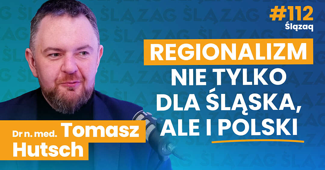 Tomasz Hutsch: Chcemy wyjść z marazmu i pokazać Śląskowi i całej Polsce, iż regionalizm mógłby być przełamaniem duopolu prawica-lewica