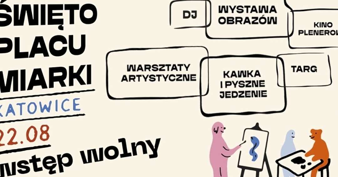 Święto Placu Miarki w Katowicach już 22 sierpnia