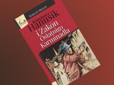 Nowa książka Marcina Melona już w czerwcu Komisorz Hanusik Zakon Ostatnigo Karminadla