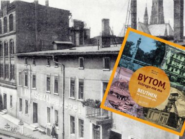 "Bytom, którego nie ma". Podróż w piękną przeszłość Bytom ktorego nie ma