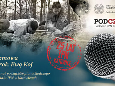 Podcast IPN Katowice: jubileuszowe rozmowy z okazji 25-lecia PodCzas- podcast IPN Katowice. Rozmowa z prokurator Ewą Koj