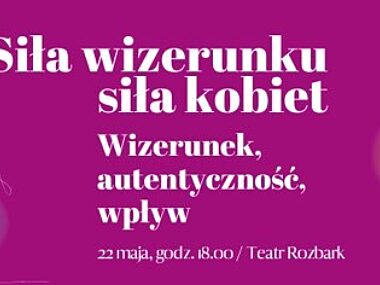 Bytom, 22.05: Wizerunek kobiet w przestrzeni publicznej Sila wizerunku bytom