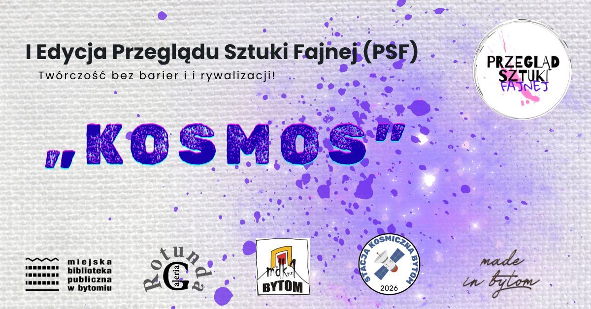 Sztuka bez wyścigu po medale. W Bytomiu rusza Przegląd Sztuki Fajnej „Kosmos”