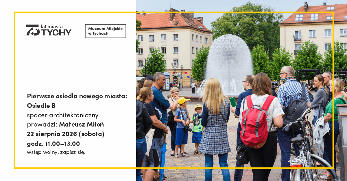 Muzeum miejskie tychy pierwsze osiedla nowego miasta osiedle b 22 08 2026 fb wydarzenie