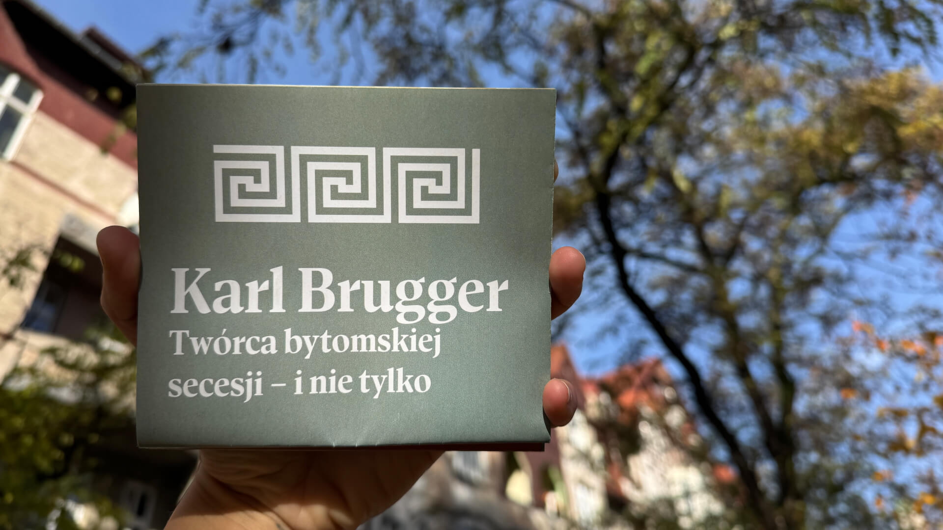 Karl Brugger - twórca bytomskiej secesji i nie tylko